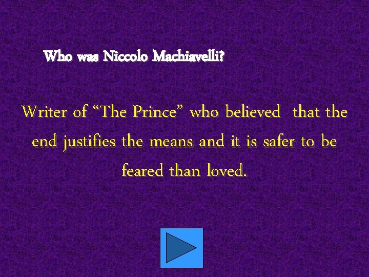 Who was Niccolo Machiavelli? Writer of “The Prince” who believed that the end justifies