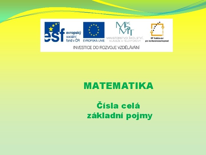 MATEMATIKA Čísla celá základní pojmy 