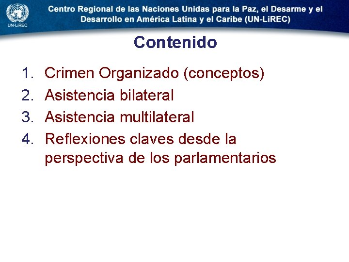Contenido 1. 2. 3. 4. Crimen Organizado (conceptos) Asistencia bilateral Asistencia multilateral Reflexiones claves