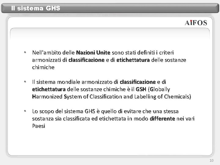 Il sistema GHS • Nell’ambito delle Nazioni Unite sono stati definiti i criteri armonizzati