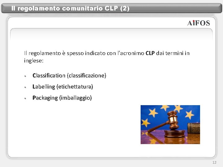 Il regolamento comunitario CLP (2) Il regolamento è spesso indicato con l’acronimo CLP dai