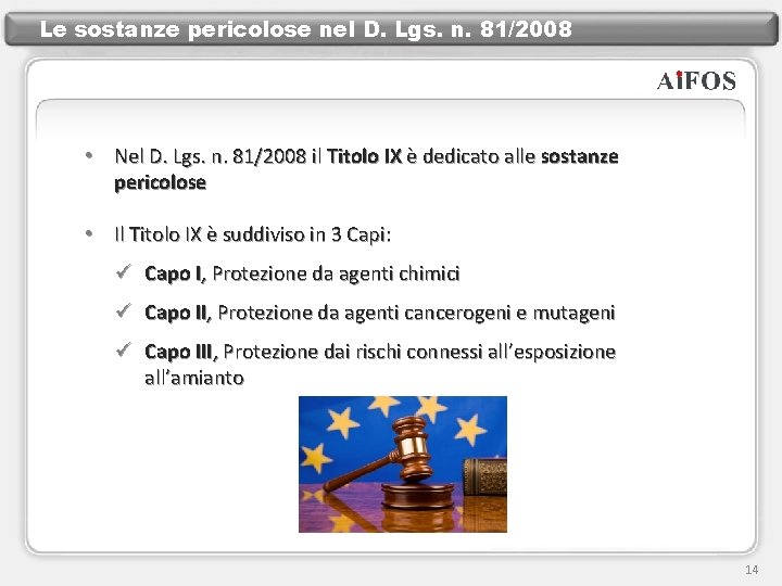 Le sostanze pericolose nel D. Lgs. n. 81/2008 • Nel D. Lgs. n. 81/2008