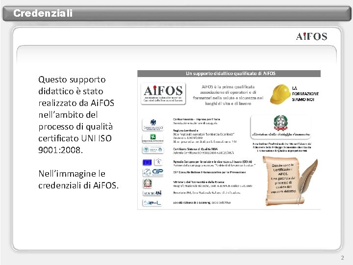 Credenziali Questo supporto didattico è stato realizzato da Ai. FOS nell’ambito del processo di