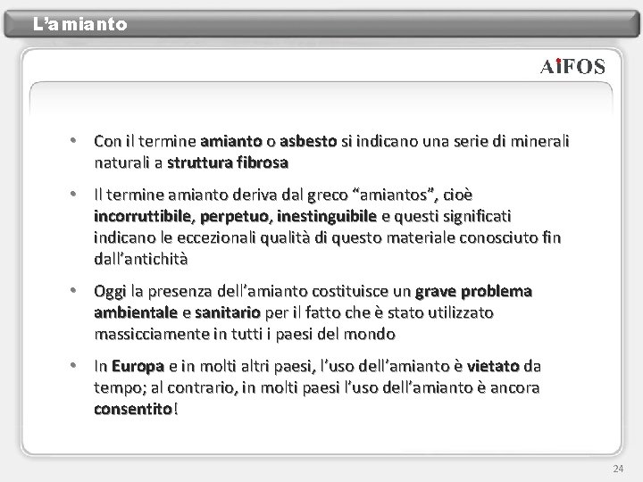 L’amianto • Con il termine amianto o asbesto si indicano una serie di minerali