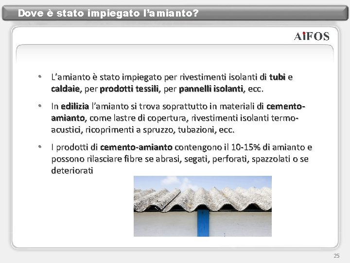 Dove è stato impiegato l’amianto? • L’amianto è stato impiegato per rivestimenti isolanti di