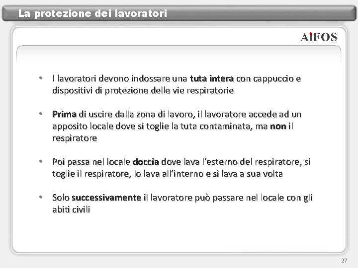 La protezione dei lavoratori • I lavoratori devono indossare una tuta intera con cappuccio