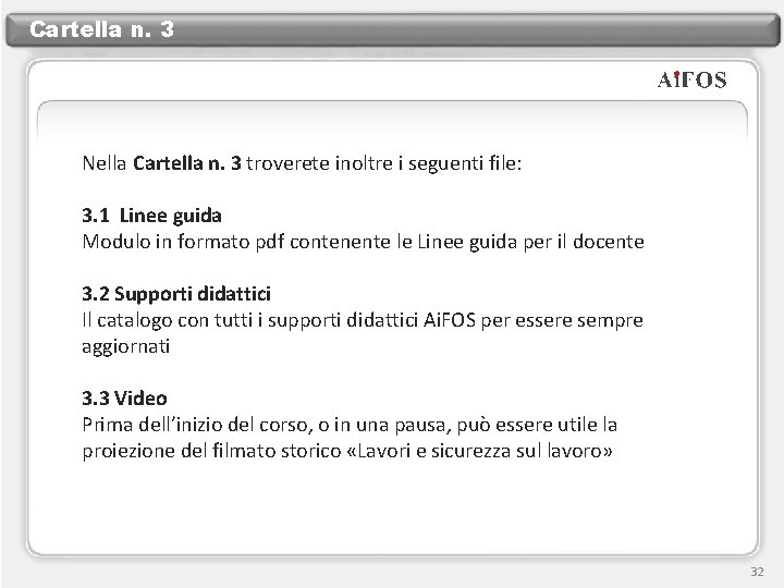 Cartella n. 3 Nella Cartella n. 3 troverete inoltre i seguenti file: 3. 1