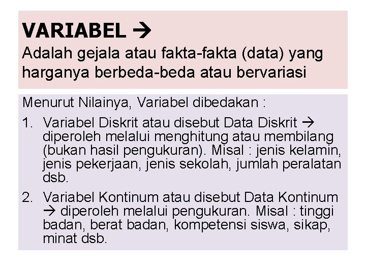 VARIABEL Adalah gejala atau fakta-fakta (data) yang harganya berbeda-beda atau bervariasi Menurut Nilainya, Variabel