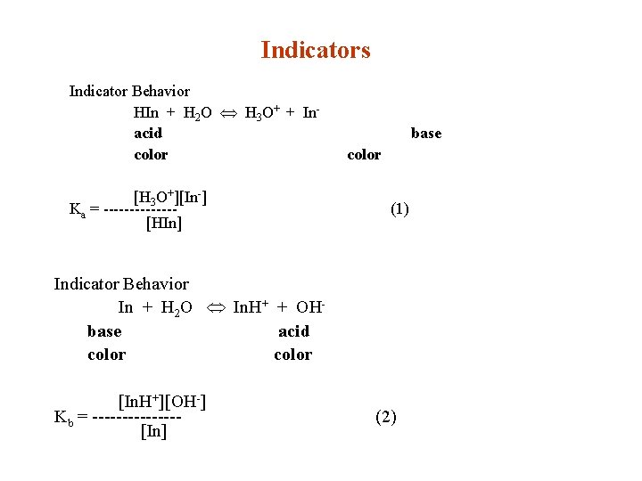 Indicators Indicator Behavior HIn + H 2 O Û H 3 O+ + Inacid