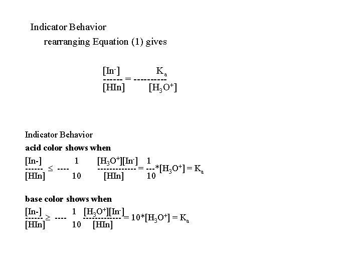 Indicator Behavior rearranging Equation (1) gives [In-] Ka ------ = -----[HIn] [H 3 O+]