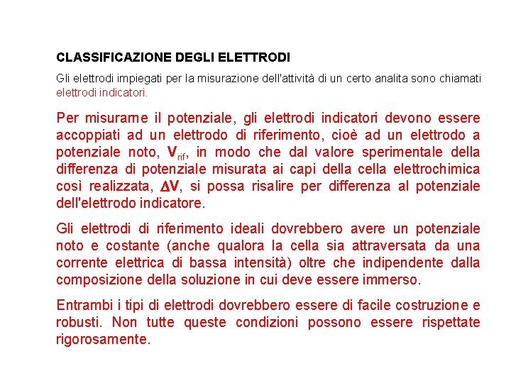 CLASSIFICAZIONE DEGLI ELETTRODI Gli elettrodi impiegati per la misurazione dell'attività di un certo analita