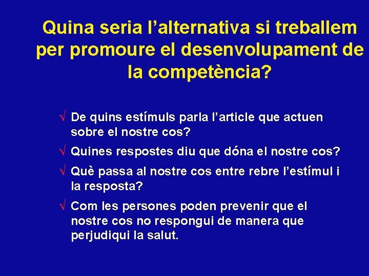 Quina seria l’alternativa si treballem per promoure el desenvolupament de la competència? √ De