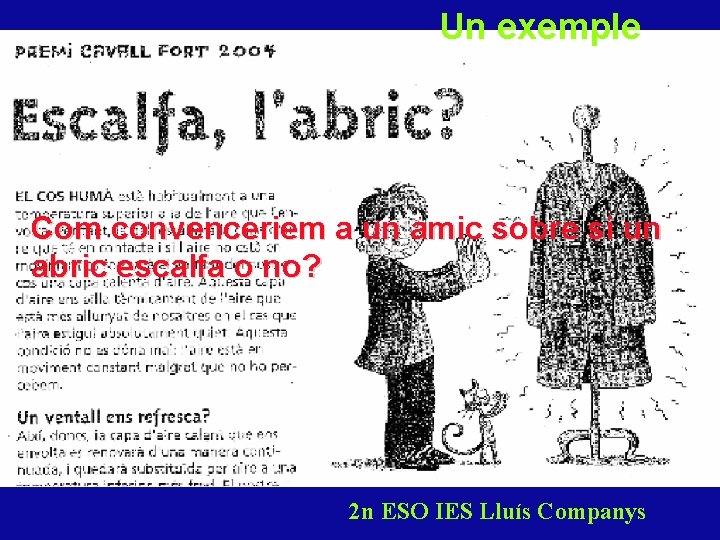 Un exemple Com convenceriem a un amic sobre si un abric escalfa o no?