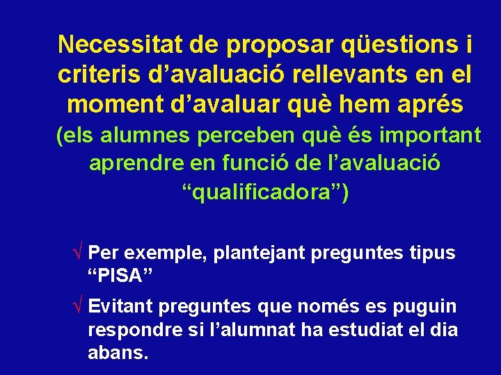 Necessitat de proposar qüestions i criteris d’avaluació rellevants en el moment d’avaluar què hem