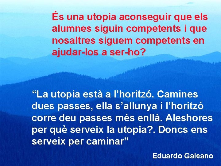 És una utopia aconseguir que els alumnes siguin competents i que nosaltres siguem competents