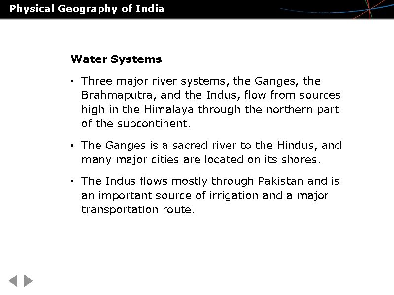 Physical Geography of India Water Systems • Three major river systems, the Ganges, the