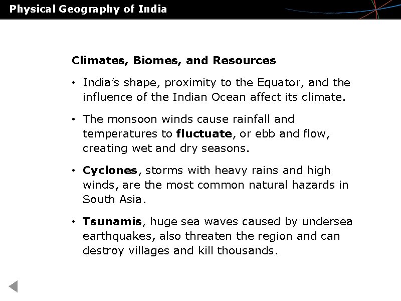 Physical Geography of India Climates, Biomes, and Resources • India’s shape, proximity to the