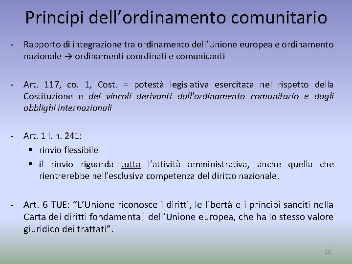 Principi dell’ordinamento comunitario - Rapporto di integrazione tra ordinamento dell’Unione europea e ordinamento nazionale