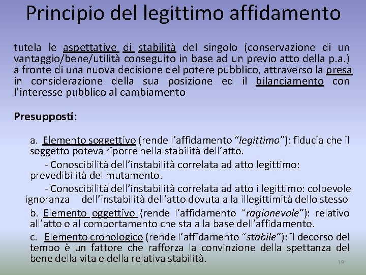 Principio del legittimo affidamento tutela le aspettative di stabilità del singolo (conservazione di un