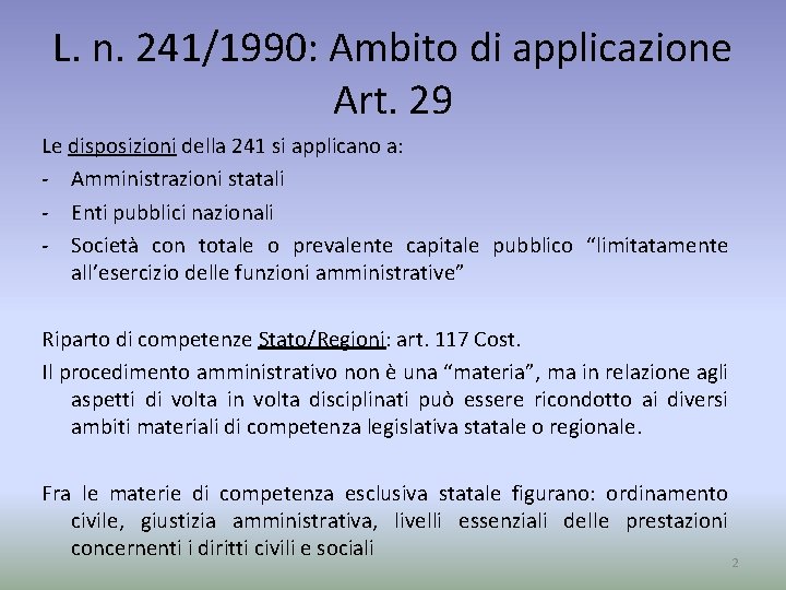 L. n. 241/1990: Ambito di applicazione Art. 29 Le disposizioni della 241 si applicano