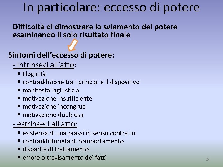 In particolare: eccesso di potere Difficoltà di dimostrare lo sviamento del potere esaminando il