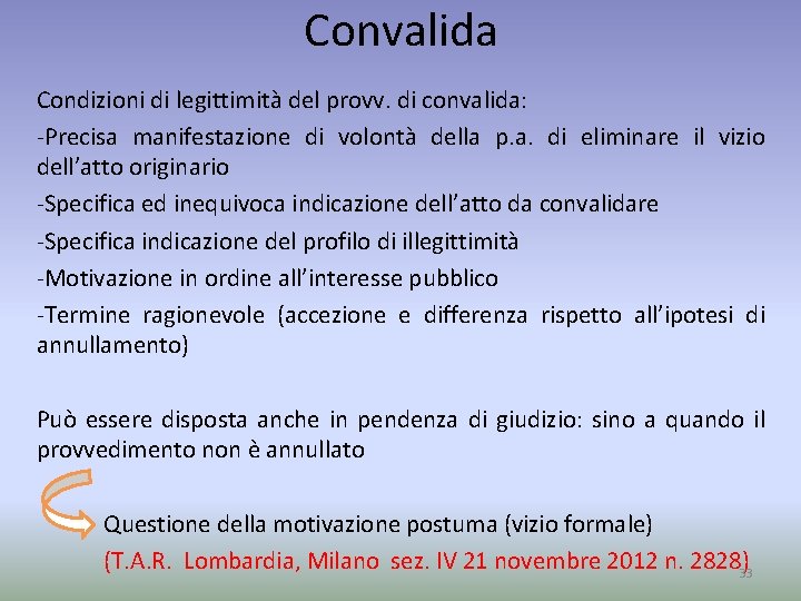 Convalida Condizioni di legittimità del provv. di convalida: -Precisa manifestazione di volontà della p.