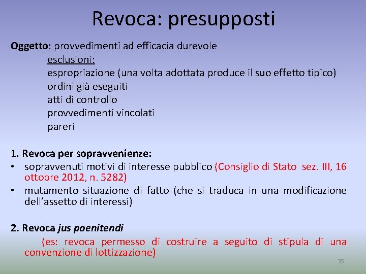 Revoca: presupposti Oggetto: provvedimenti ad efficacia durevole esclusioni: espropriazione (una volta adottata produce il