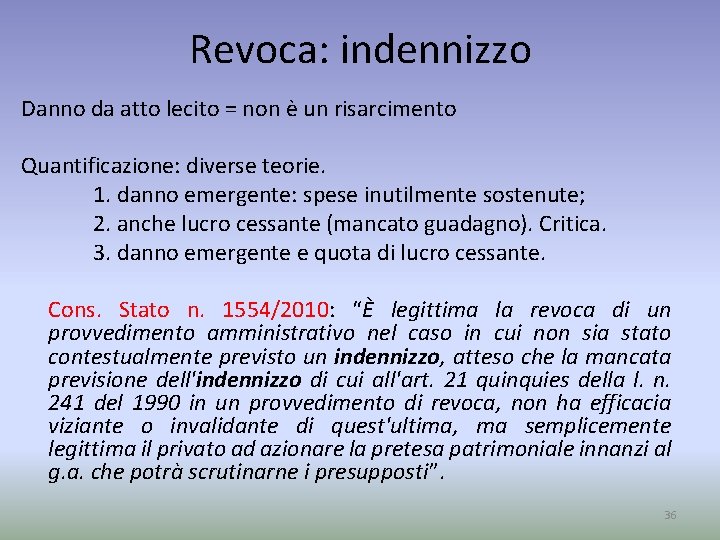 Revoca: indennizzo Danno da atto lecito = non è un risarcimento Quantificazione: diverse teorie.
