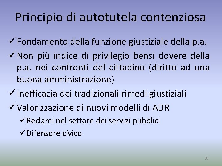 Principio di autotutela contenziosa ü Fondamento della funzione giustiziale della p. a. ü Non