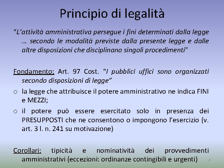 Principio di legalità “L’attività amministrativa persegue i fini determinati dalla legge … secondo le