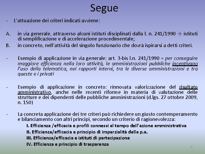 Segue A. B. L’attuazione dei criteri indicati avviene: in via generale, attraverso alcuni istituti