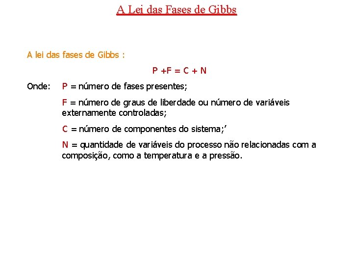 A Lei das Fases de Gibbs A lei das fases de Gibbs : P
