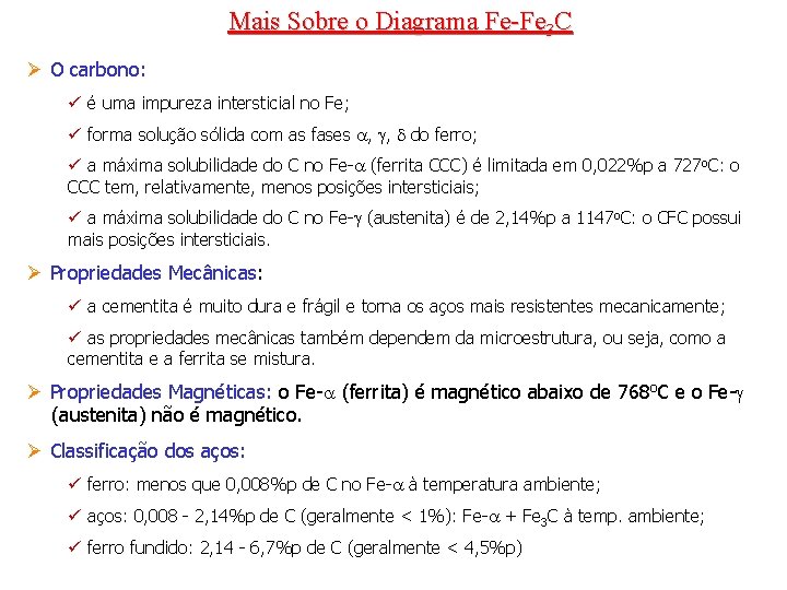 Mais Sobre o Diagrama Fe-Fe 3 C Ø O carbono: ü é uma impureza