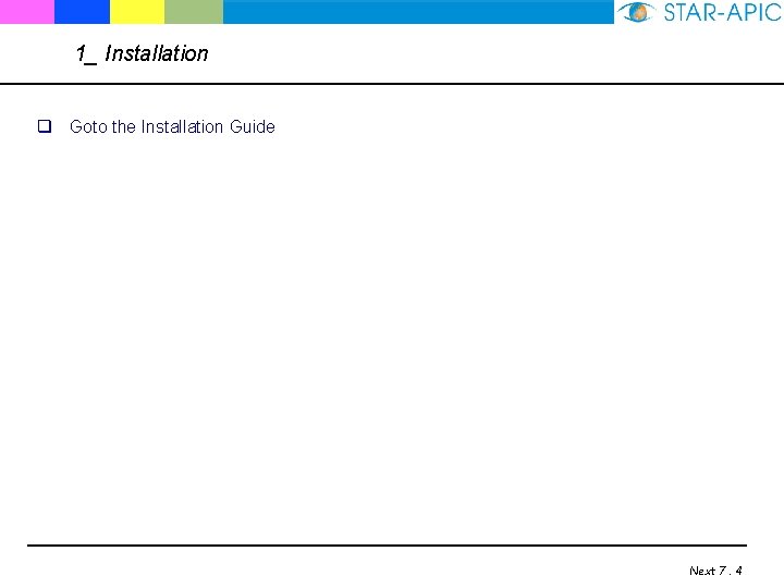 1_ Installation q Goto the Installation Guide Next 7. 4 