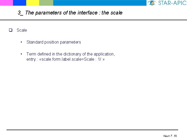 3_ The parameters of the interface : the scale q Scale • Standard position