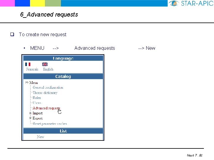 6_Advanced requests q To create new request • MENU --> Advanced requests --> New