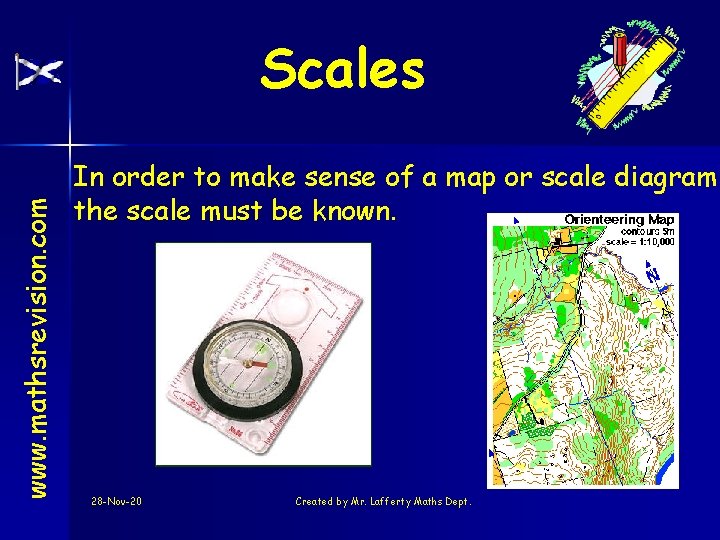 www. mathsrevision. com Scales In order to make sense of a map or scale