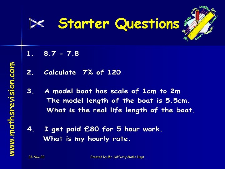 www. mathsrevision. com Starter Questions 28 -Nov-20 Created by Mr. Lafferty Maths Dept. 