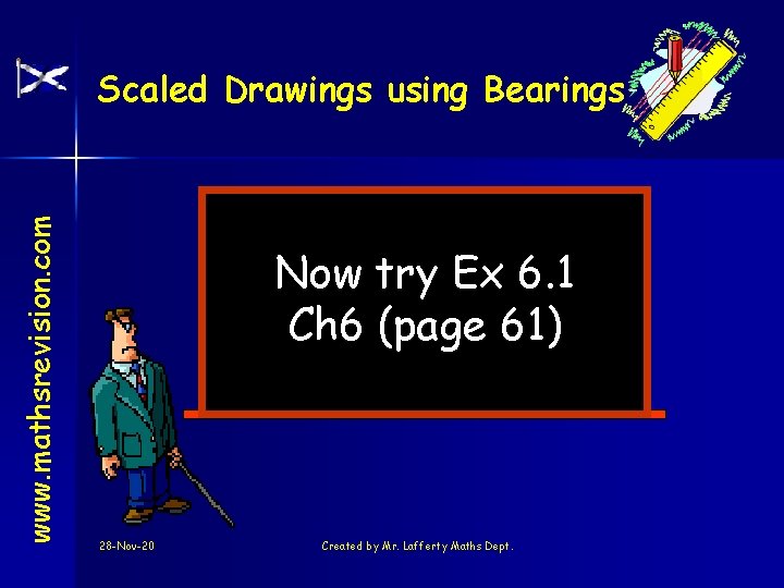 www. mathsrevision. com Scaled Drawings using Bearings Now try Ex 6. 1 Ch 6