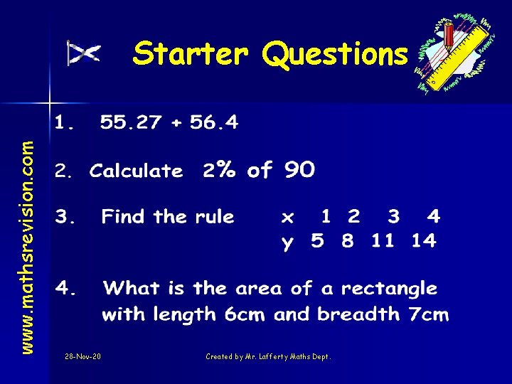 www. mathsrevision. com Starter Questions 28 -Nov-20 Created by Mr. Lafferty Maths Dept. 