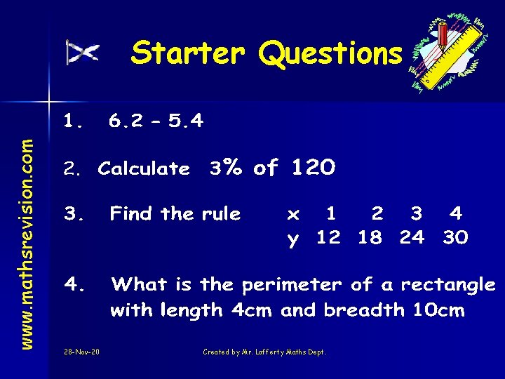 www. mathsrevision. com Starter Questions 28 -Nov-20 Created by Mr. Lafferty Maths Dept. 