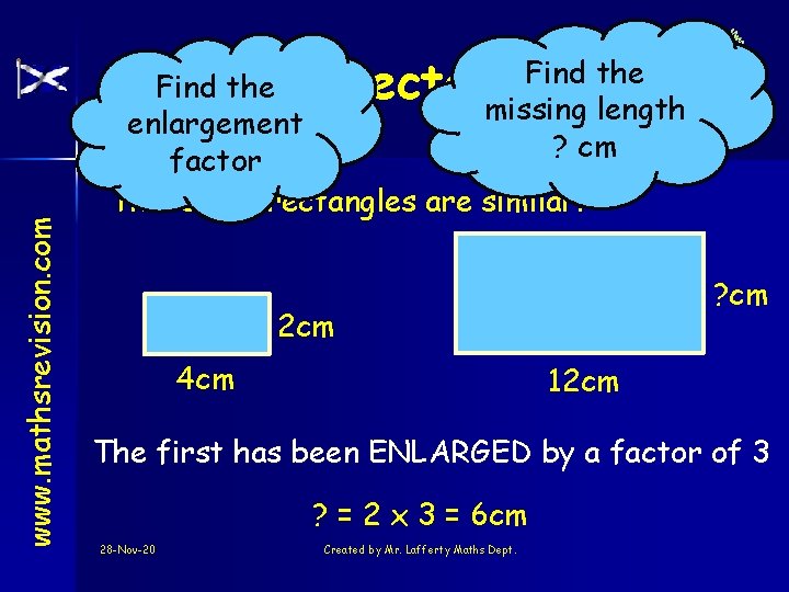 www. mathsrevision. com Find the Rectangles missing length ? cm Find the Similar enlargement