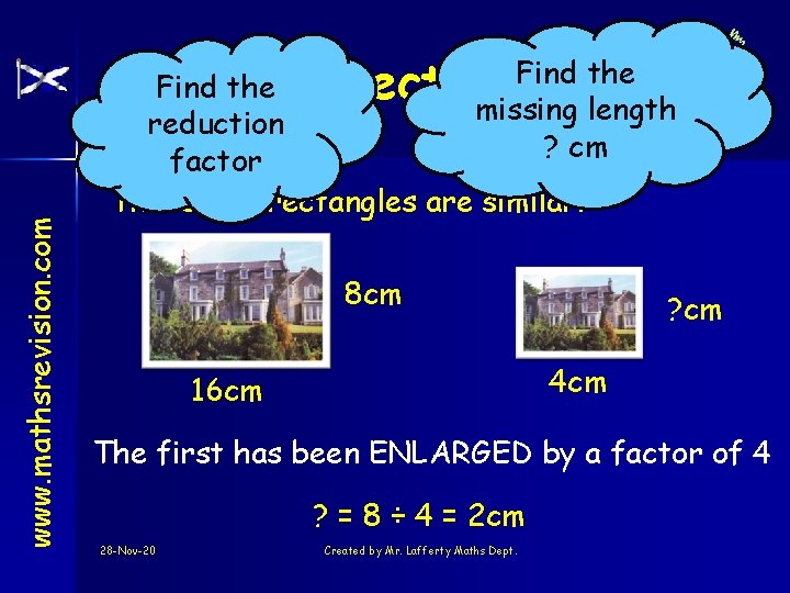 www. mathsrevision. com Find the Rectangles missing length ? cm Find the Similar reduction