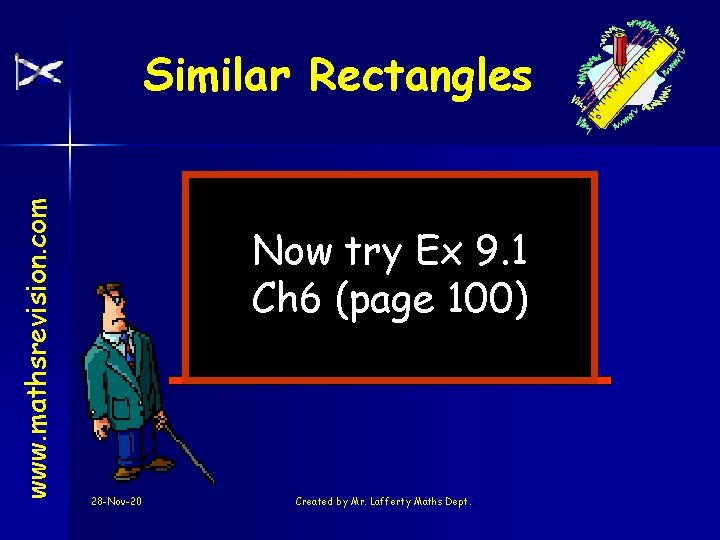 www. mathsrevision. com Similar Rectangles Now try Ex 9. 1 Ch 6 (page 100)