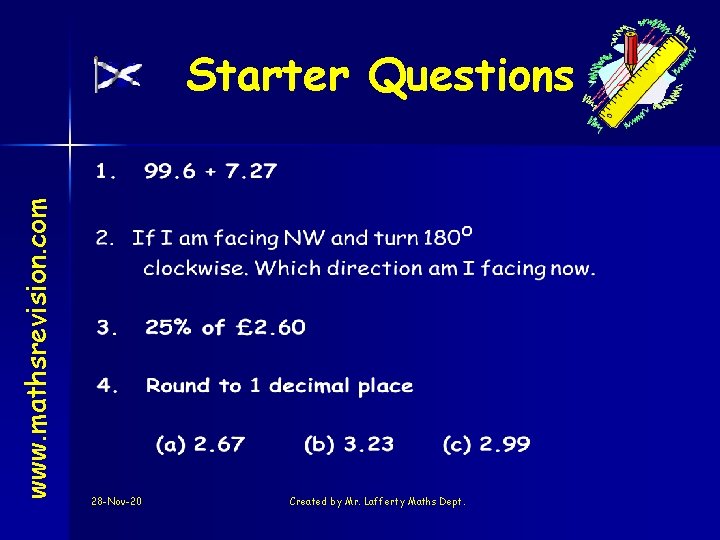 www. mathsrevision. com Starter Questions 28 -Nov-20 Created by Mr. Lafferty Maths Dept. 