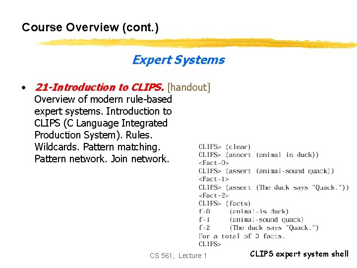 Course Overview (cont. ) Expert Systems • 21 -Introduction to CLIPS. [handout] Overview of