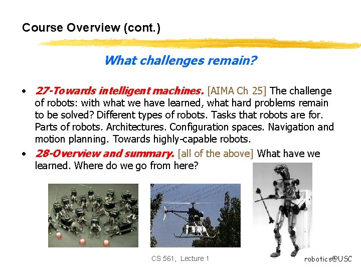 Course Overview (cont. ) What challenges remain? • 27 -Towards intelligent machines. [AIMA Ch