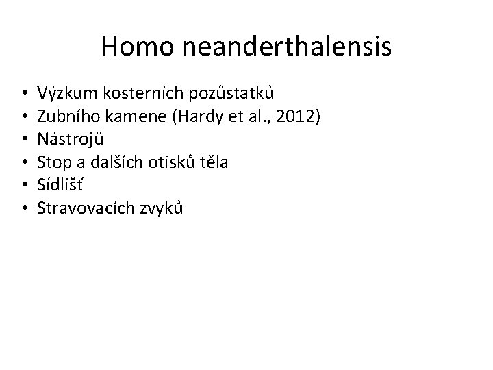 Homo neanderthalensis • • • Výzkum kosterních pozůstatků Zubního kamene (Hardy et al. ,