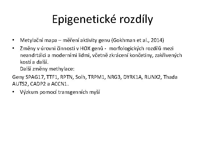 Epigenetické rozdíly • Metylační mapa – měření aktivity genu (Gokhman et al. , 2014)