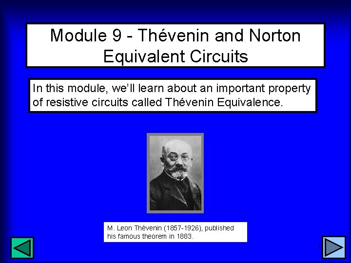 Module 9 - Thévenin and Norton Equivalent Circuits In this module, we’ll learn about